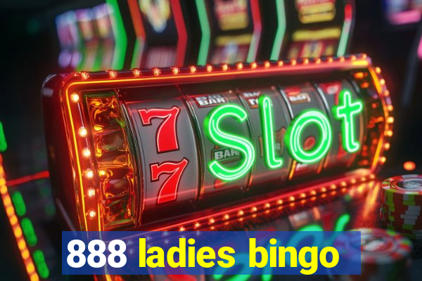 888 ladies bingo