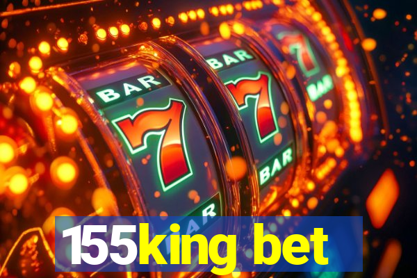 155king bet