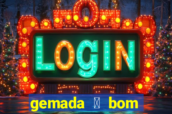 gemada 茅 bom para gripe