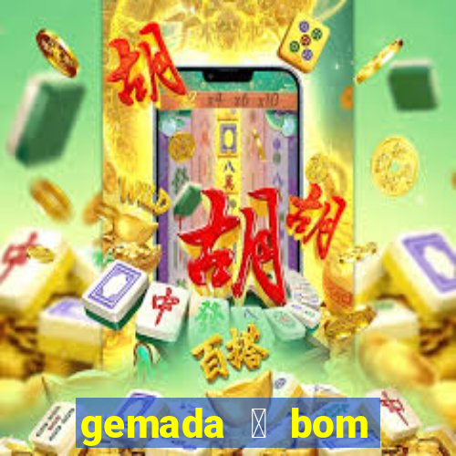 gemada 茅 bom para gripe