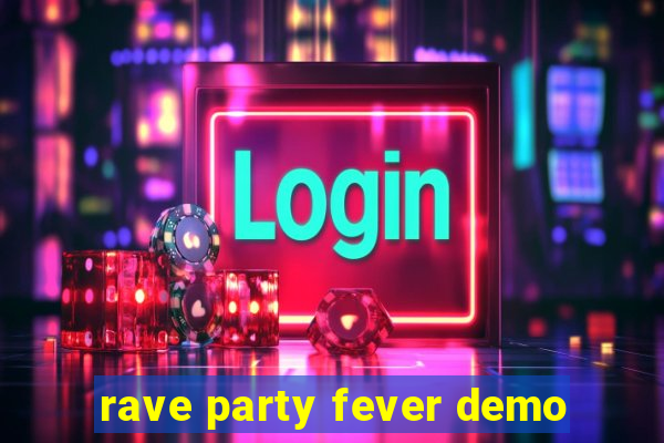 rave party fever demo