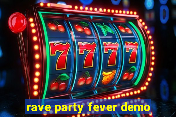 rave party fever demo