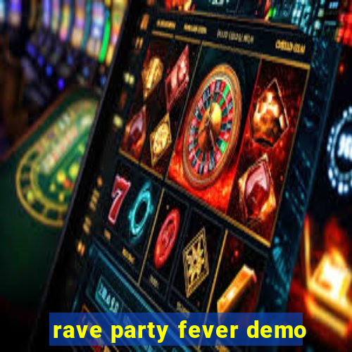 rave party fever demo