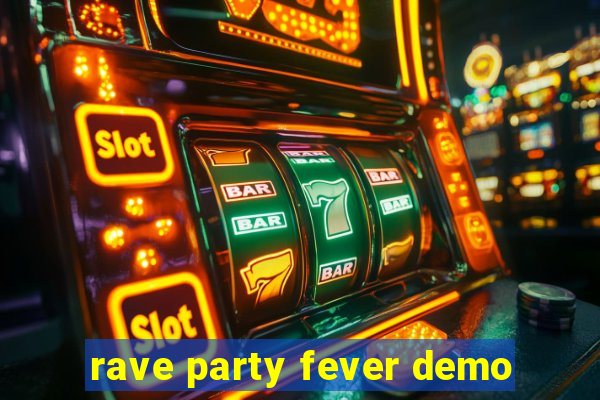 rave party fever demo