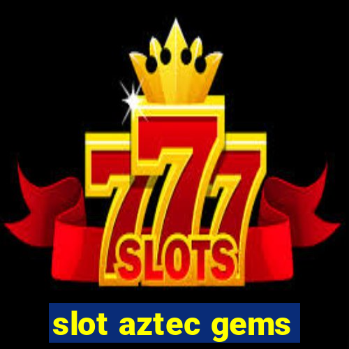 slot aztec gems