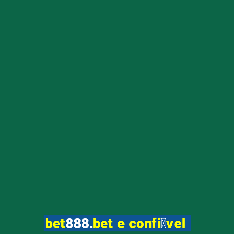 bet888.bet e confi谩vel