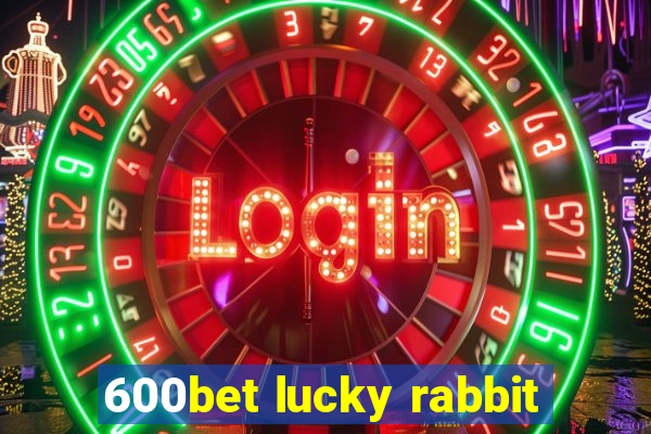 600bet lucky rabbit