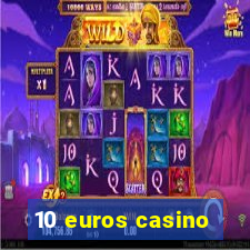 10 euros casino