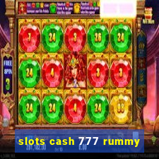 slots cash 777 rummy