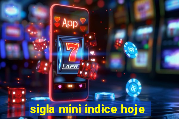 sigla mini indice hoje