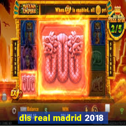 dls real madrid 2018