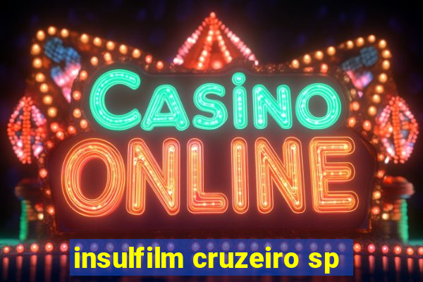 insulfilm cruzeiro sp