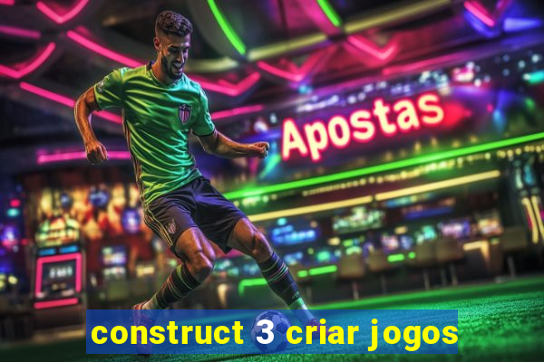 construct 3 criar jogos