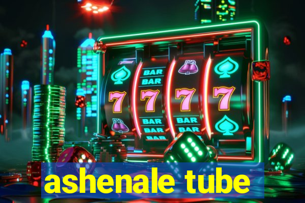 ashenale tube