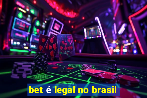 bet é legal no brasil