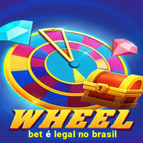 bet é legal no brasil