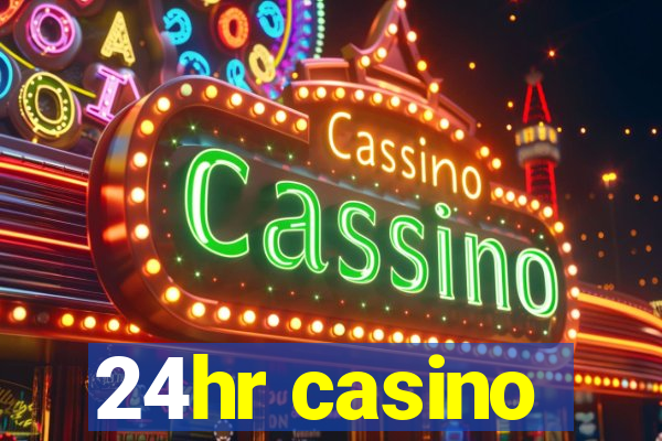 24hr casino