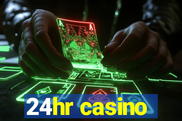 24hr casino