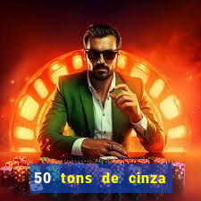 50 tons de cinza filme completo dublado google drive