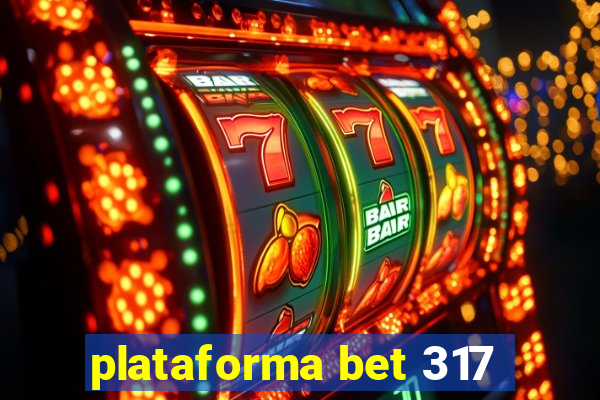 plataforma bet 317