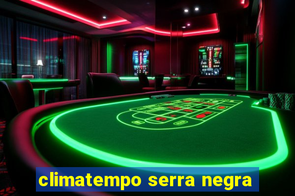 climatempo serra negra