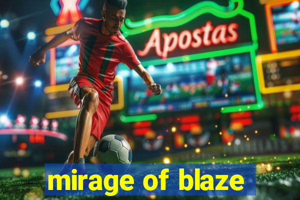 mirage of blaze