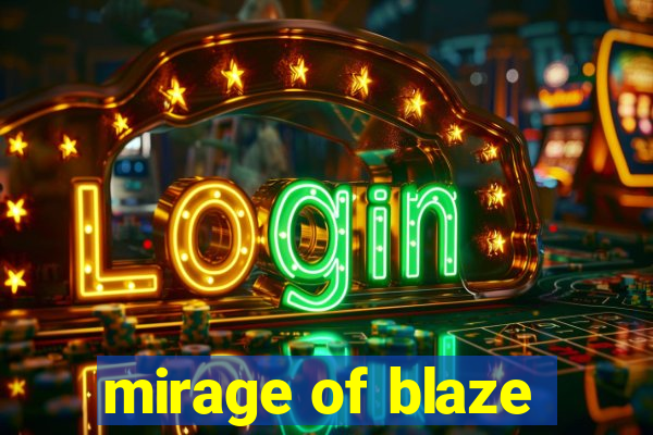 mirage of blaze