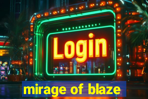 mirage of blaze