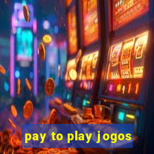 pay to play jogos