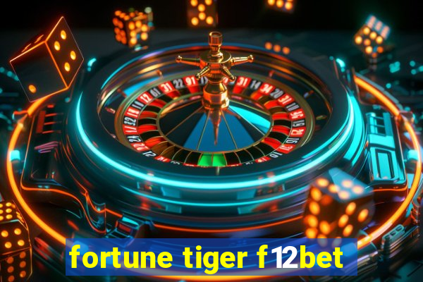 fortune tiger f12bet