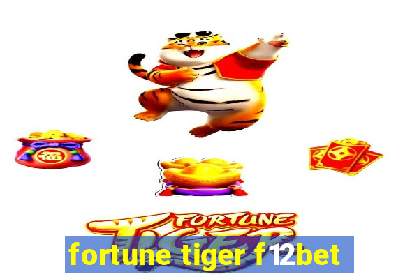 fortune tiger f12bet