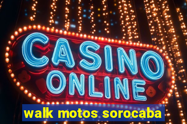 walk motos sorocaba