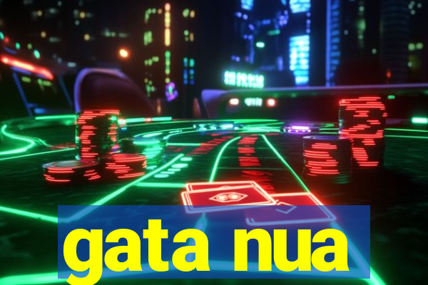 gata nua