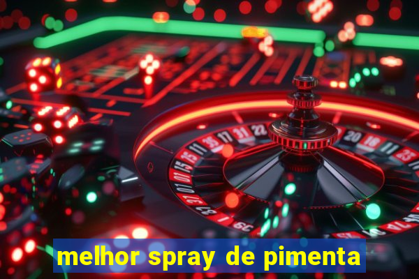 melhor spray de pimenta