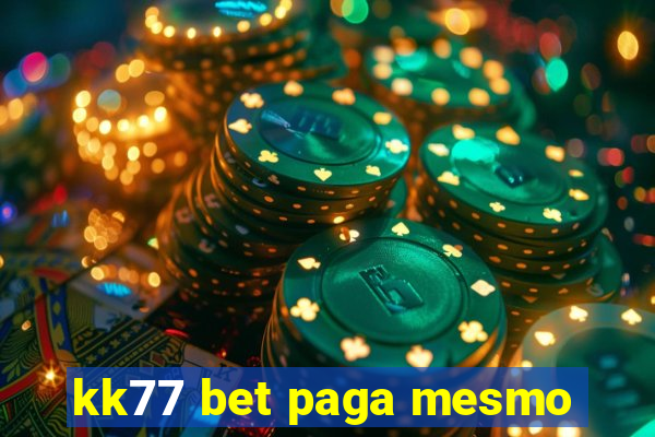 kk77 bet paga mesmo