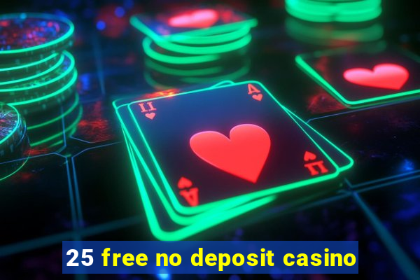 25 free no deposit casino