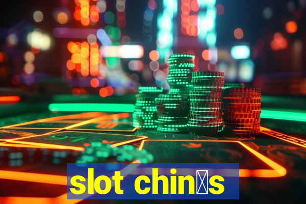 slot chin锚s