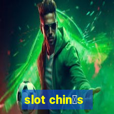 slot chin锚s