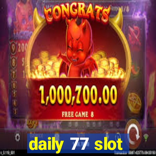 daily 77 slot