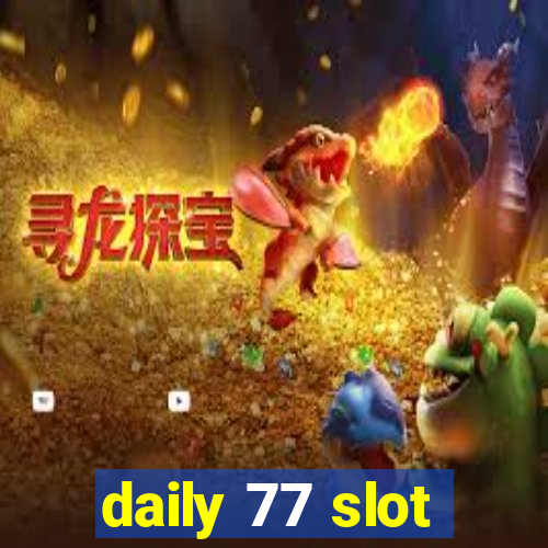 daily 77 slot