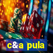 c&a pula