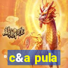 c&a pula