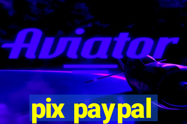 pix paypal