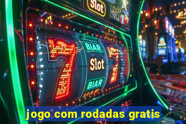 jogo com rodadas gratis