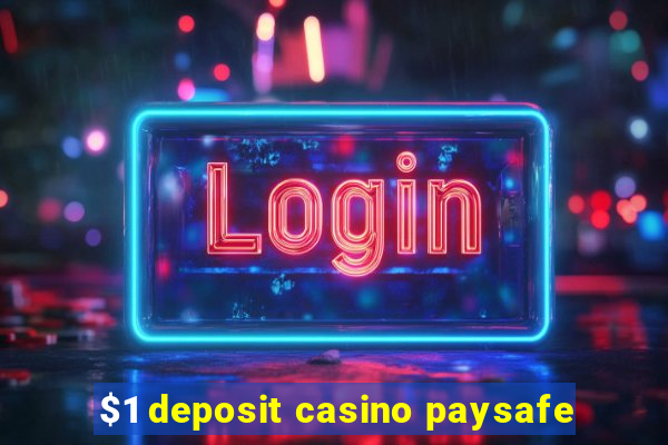 $1 deposit casino paysafe