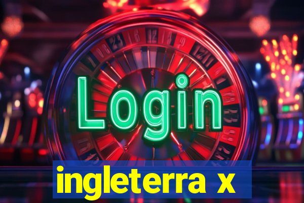 ingleterra x