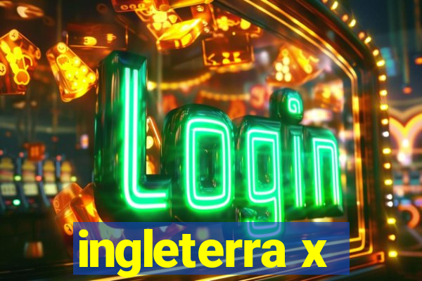 ingleterra x