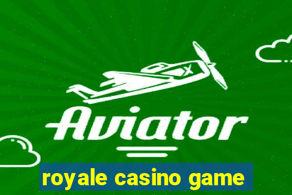 royale casino game