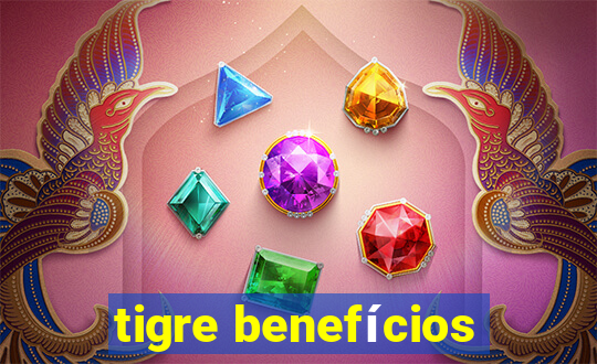 tigre benefícios