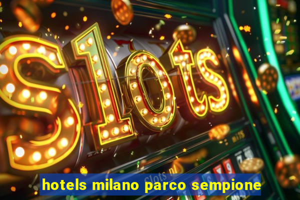 hotels milano parco sempione